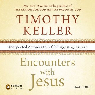 Encounters with Jesus: Unexpected Answers to Life's Biggest Questions [Audiobook]