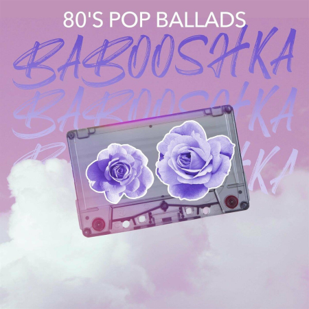 19bc6310 6042 435e a1e3 89d6dce35e0c - VA - Babooshka - 80's Pop Ballads (2022) FLAC/MP3