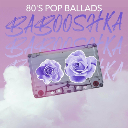 VA - Babooshka - 80's Pop Ballads (2022) FLAC/MP3