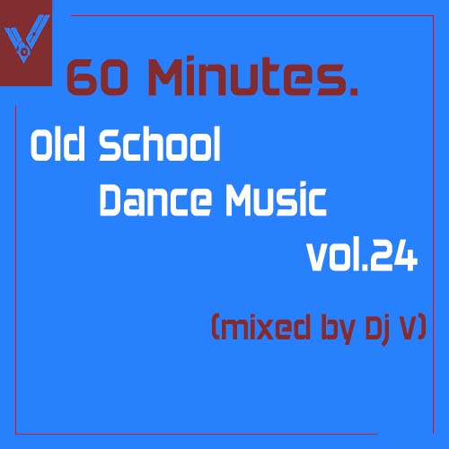 VA - 60 minutes. Old School Dance Music vol.24 (mixed by Dj V) (2024) MP3