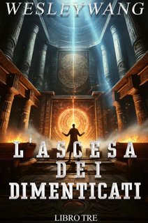 Wesley Wang - L'Ascesa dei Dimenticati Vol. 3 (2024)