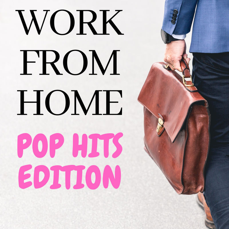 Work from Home - Pop Hits Edition (Compilation, UMG Recordings, Inc , 2020) FLAC LossLess
