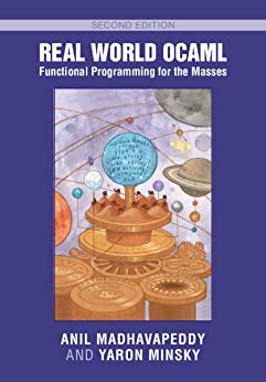 Real World OCaml : Functional Programming for the Masses, second Edition