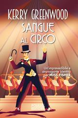 Kerry Greenwood – Sangue al circo (2024)