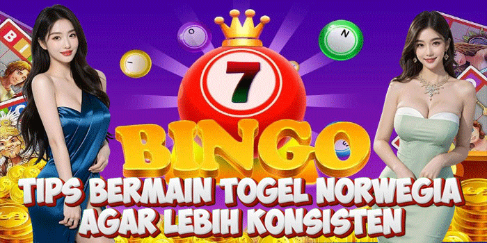 Tips Bermain Togel Norwegia Agar Lebih Konsisten