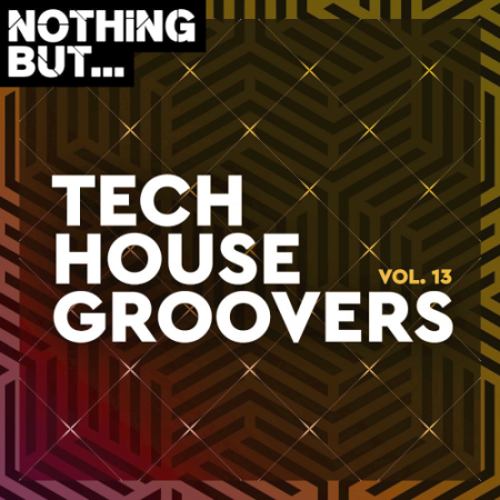 VA - Nothing But... Tech House Groovers Vol. 13 (2021)