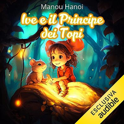 Manou Hanoi - Ive e il Principe dei Topi (2023) (mp3 - 128 kbps)