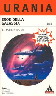 Elizabeth Moon - Eroe della galassia (2001)