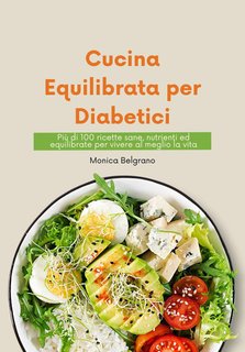 Monica Belgrano - Cucina equilibrata per diabetici (2024)