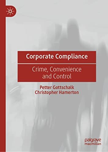 Corporate Compliance Crime, Convenience and Control