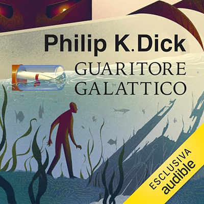 Philip K. Dick - Guaritore galattico (2023) (mp3 - 128 kbps)