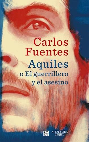 AQUILES O EL GUERRILLERO Y EL ASESINO, CARLOS FUENTES