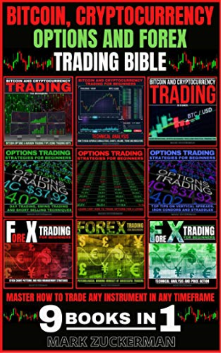 Bitcoin, Cryptocurrency, Options And Forex Trading Bible: Master How To Trade Any Instrument In Any Timeframe 9 Books In 1