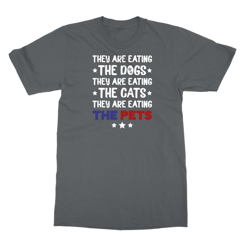 Eating Dogs Cats Pets Elections Funny Quote Trump Unisex T-Shirt
