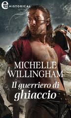 Michelle Willingham – Warriors of Ireland Vol. 1. Il guerriero di ghiaccio (2021)