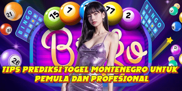 Tips Prediksi Togel Montenegro Untuk Pemula Dan Profesional