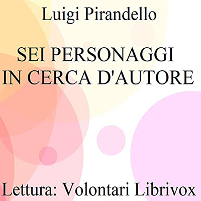 Luigi Pirandello - Sei personaggi in cerca d'autore (2021) (mp3 - 128 kbps)