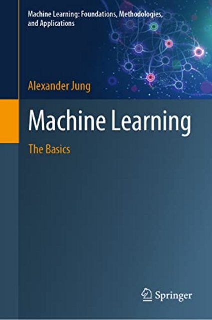 Machine Learning: The Basics (Machine Learning Foundations, Methodologies, and Applications) Machine Learning: The Basics (Machine Learning Foundations, Methodologies, and Applications)