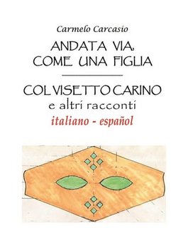Carmelo Carcasio - Andata via, come una figlia. Col visetto carino e altri racconti (2023)