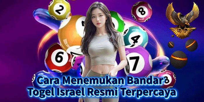 Cara Menemukan Bandar Togel Israel Resmi Terpercaya