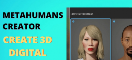 Metahumans Creator – Create 3D Digital Humans