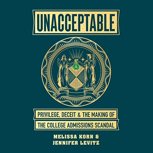Privilege, Deceit & the Making of the College Admissions Scandal