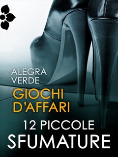 Alegra Verde. 12 piccole sfumature. Giochi d'affari (2012)