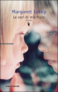 Margaret Leroy - Le voci di mia figlia (2009)