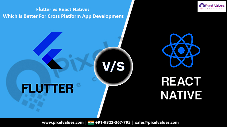 Flutter vs React Native Which Is Better For Cross Platform App Development-Pixel Values Technolabs