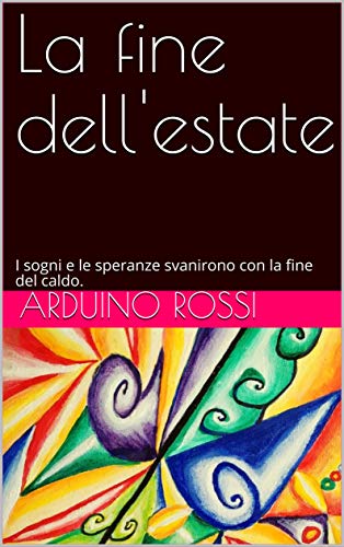 Arduino Rossi – La fine dell’estate. (2020)