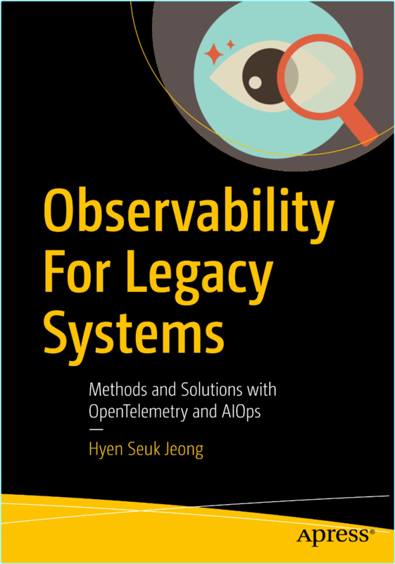 Observability For Legacy Systems Methods And Solutions (2025) (Hyen Seuk Jeong)