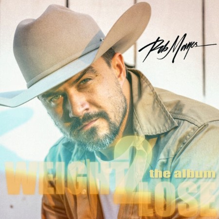 Rob Mayes - WEIGHT 2 LOSE (2025)