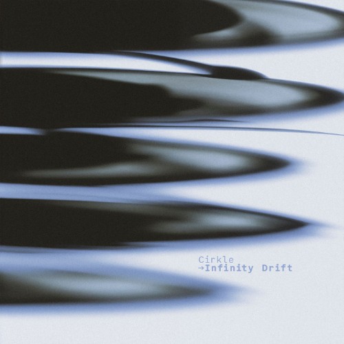 Cirkle - Infinity Drift (2026)