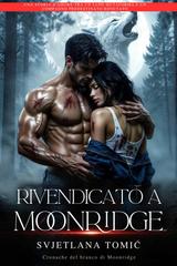 Svjetlana Tomić – Cronache del branco di Moonridge Vol. 1. Rivendicato a Moonridge (2026)