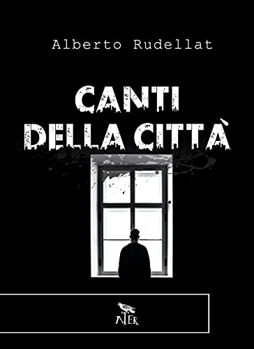 Alberto Rudellat – Canti della città (2021)