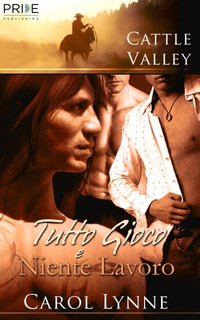 Carol Lynne - Tutto gioco e niente lavoro. Cattle Valley (2022)