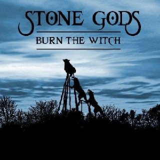 Stone Gods - Burn The Witch (2008).mp3 - 320 Kbps