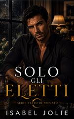 Isabel Jolie – Serie Stato Di Peccato Vol. 4. Solo gli Eletti (2026)