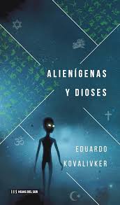 ALIENIGENAS Y DIOSES, EDUARDO KOVALIKER