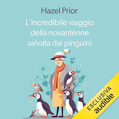 Hazel Prior - L'incredibile viaggio della novantenne salvata dai pinguini (2023) (mp3 - 128 kbps)