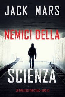 Jack Mars -  Nemici della scienza  (Troy Stark 2) (2022)