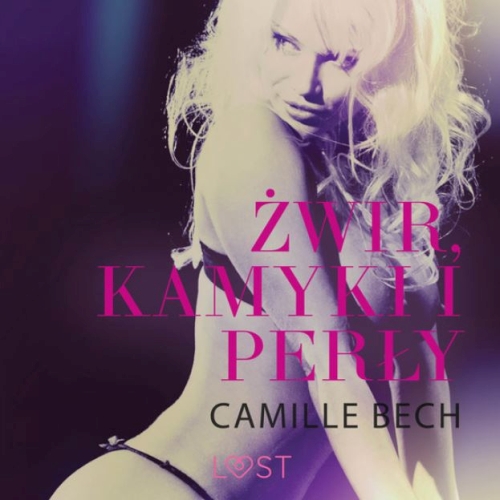 Bech Camille - Żwir, kamyki i perły. Opowiadanie erotyczne