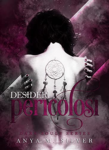 Anya M. Silver - Desideri Pericolosi (Dark Souls Vol. 2) (2021)