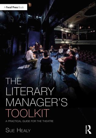 The Literary Manager's Toolkit A Practical Guide for the Theatre