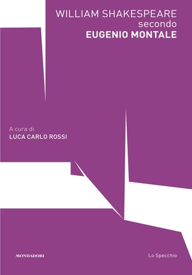 Luca Carlo Rossi (a cura di) - William Shakespeare secondo Montale (2026)