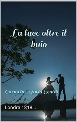 Carmela Maria Gentile - La luce oltre il buio (2020)