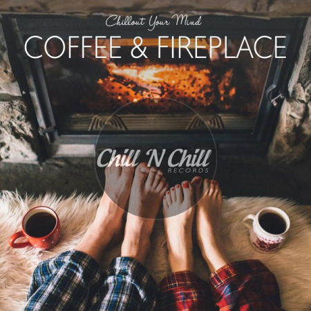 Various Artists - Coffee & Fireplace Chillout Your Mind (2021)