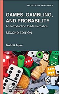 Games, Gambling, and Probability: An Introduction to Mathematics (Textbooks in Mathematics), 2nd Edition 