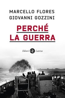 Marcello Flores, Giovanni Gozzini - Perché la guerra (2024)