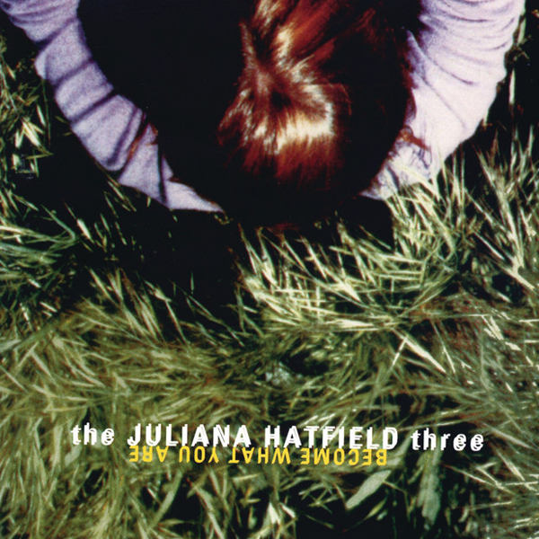 juliana-hatfield-three-become-what-you-are